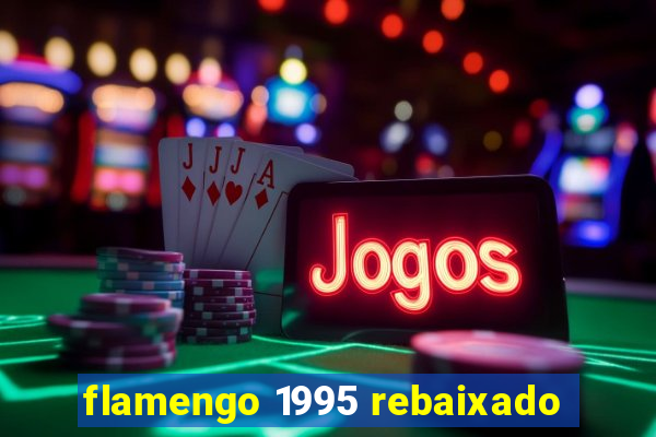 flamengo 1995 rebaixado